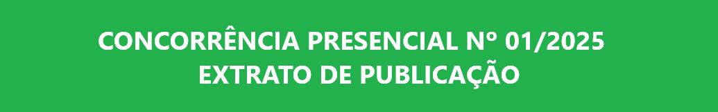 CONCORRÊNCIA PRESENCIAL Nº 01/2025